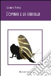 L'ombra e la farfalla libro