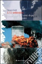 L'11 settembre. 2001-2011, 10 anni dopo eventi e riflessioni libro