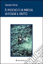 Il picciolo è la parola, la poesia il frutto