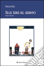 Nella terra del giardino. Poesie d'amore libro