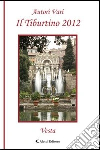 Il tiburtino 2012. Vesta libro