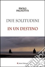 Due solitudini in un destino