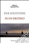 Due solitudini in un destino libro