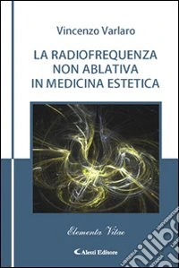 La radiofrequenza non ablativa in medicina estetica libro