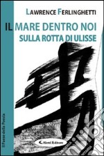 Il mare dentro noi. Sulla rotta di Ulisse libro