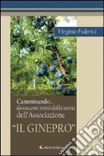 Camminando... da racconti tratti dalla storia dell'Associazione «Il Ginepro»