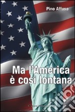 Ma l'America è così lontana