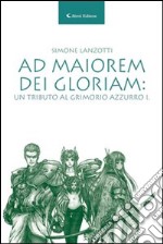 Ad maiorem dei gloriam. Un tributo al Grimorio azzurro I