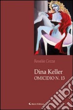 Dina Keller omicidio n. 13 libro