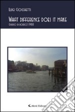 What difference does it make. (Diario di bordo) 1988 libro