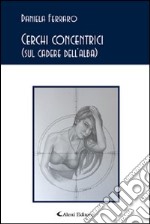 Cerchi concentrici (sul cadere dell'alba) libro