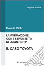 La formazione come strumento di leadership. Il caso Toyota libro