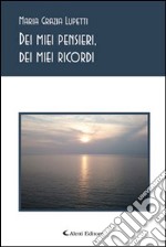 Dei miei pensieri, dei miei ricordi libro