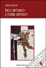 Eros dintorno e d'altri sentimenti libro