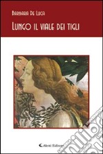 Lungo il viale dei tigli libro