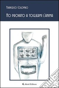 Ho provato a togliermi l'anima libro
