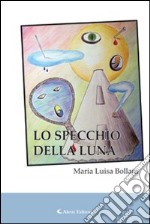 Lo specchio della luna libro