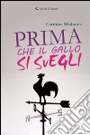 Prima che il gallo si svegli libro