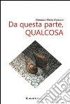 Da questa parte; qualcosa libro di Guaccio Gennaro M.