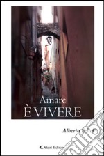 Amare è vivere libro