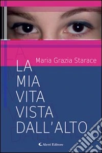 La mia vita vista dall'alto libro