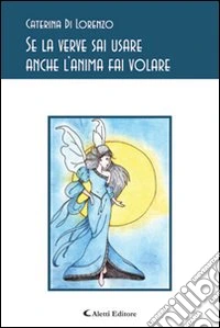 Se la verve sai usare anche l'anima fai volare libro