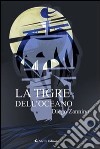 La tigre dell'oceano libro