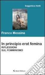 In principio erat femina. Riflessioni sul femminismo libro