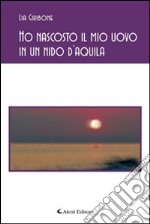 Ho nascosto il mio uovo in un nido d'aquila libro