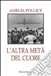 L'altra metà del cuore libro