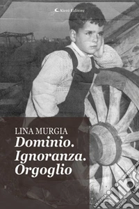 Dominio. Ignoranza. Orgoglio libro