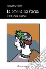 La donna dei Velcha. 100 poesie d'amore libro