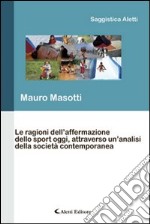 Le ragioni dell'affermazione dello sport oggi, attraverso un'analisi della società contemporanea