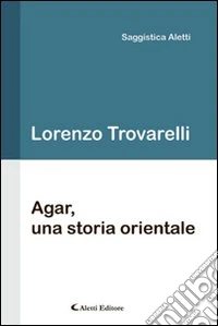 Agar, una storia orientale libro
