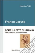 Come il letto di un falò. Riflessioni su Cesare Pavese libro