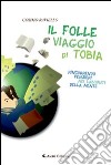 Il folle viaggio di Tobia libro