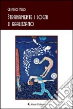 Stranamente i sogni si realizzano libro