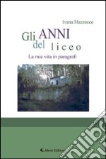 Gli anni del liceo libro