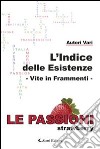 L'indice delle esistenze. Vite in frammenti. Le passioni (strawberry) libro