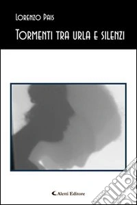 Tormenti tra urla e silenzi libro