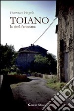 Toiano la città fantasma libro