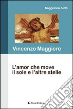 L'amor che move il sole e l'altre stelle