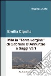 Mila in «terra vergine» di Gabriele D'Annunzio e saggi vari libro