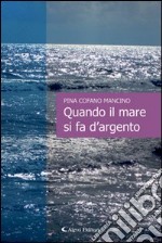 Quando il mare si fa d'argento libro