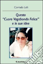 Questo «cuore vagabondo felice» e le sue idee