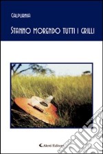 Stanno morendo tutti i grilli libro