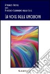 La voce delle emozioni libro di Croce Amedeo