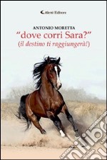 «Dove corri Sara?» (il destino ti raggiungerà!) libro