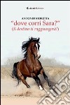 «Dove corri Sara?» (il destino ti raggiungerà!) libro