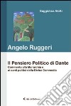 Il pensiero politico di Dante libro di Ruggeri Angelo